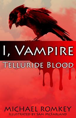 Coperta cărții 'Telluride Blood: I, Vampire - Michael Romkey'