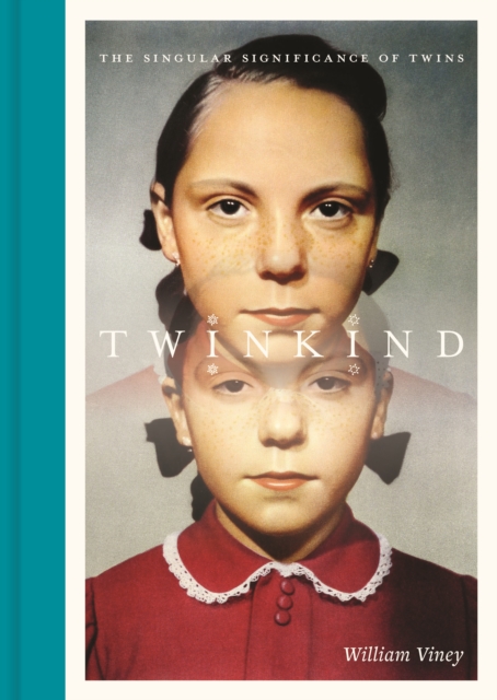 Twinkind: The Singular Significance of Twins - William Viney