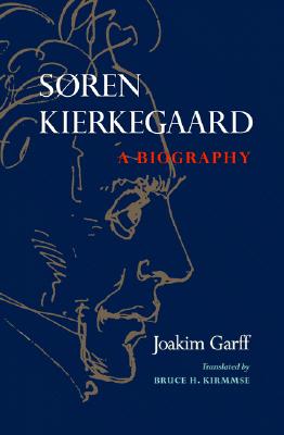 Søren Kierkegaard: A Biography - Joakim Garff