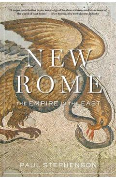 Coperta cărții 'New Rome: The Empire in the East - Paul Stephenson'
