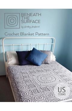 Coperta cărții 'Beneath the Surface US Terms Edition: Crochet Blanket Pattern - Shelley Husband'