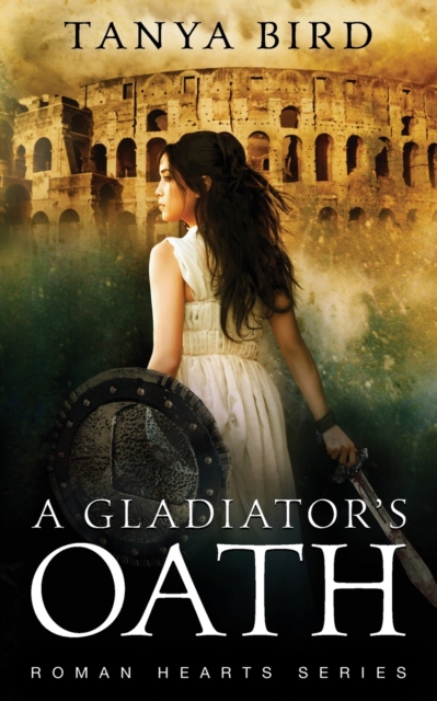 Coperta cărții 'A Gladiator's Oath: A historical action romance - Tanya Bird'
