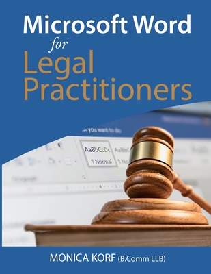 Microsoft Word for Legal Practitioners - Monica Korf