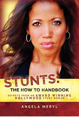 Stunts: The How To Handbook: Secrets From an Award Winning Hollywood Stunt Woman - Michael Andre Adams