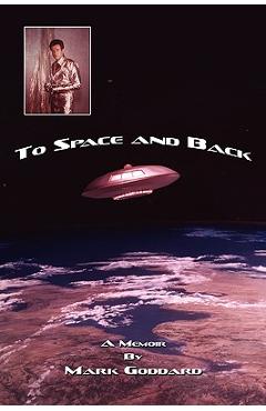 Poza produsului To Space and Back: A Memoir - Mark Goddard