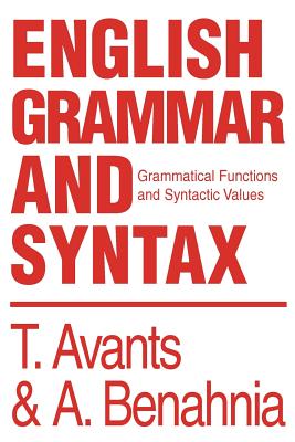 English Grammar and Syntax: Grammatical Functions and Syntactic Values - T. &. A. Benahnia Avants