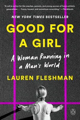 Good for a Girl: A Woman Running in a Man's World - Lauren Fleshman