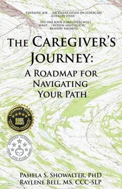 Coperta cărții 'The Caregiver's Journey: A Roadmap for Navigating Your Path - Pamela S. Showalter'