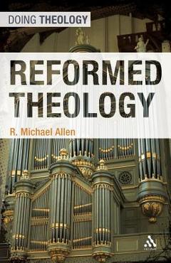 Coperta cărții 'Reformed Theology - Michael Allen'