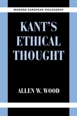 Kant's Ethical Thought - Allen W. Wood