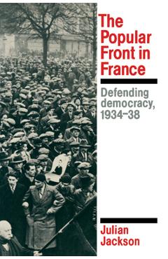 Coperta cărții 'The Popular Front in France: Defending Democracy, 1934-38 - Julian Jackson'