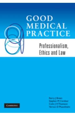 Coperta cărții 'Good Medical Practice: Professionalism, Ethics and Law - Kerry J. Breen'