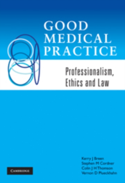 Good Medical Practice: Professionalism, Ethics and Law - Kerry J. Breen