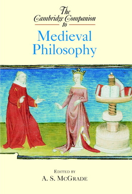 The Cambridge Companion to Medieval Philosophy - A. S. Mcgrade