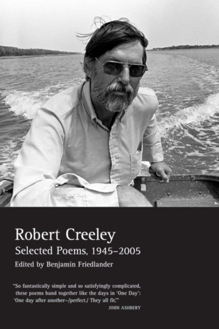 Selected Poems of Robert Creeley, 1945-2005 - Robert Creeley