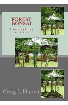 Coperta cărții 'Forest Bonsai: from saplings to trees - Craig L. Hunter'