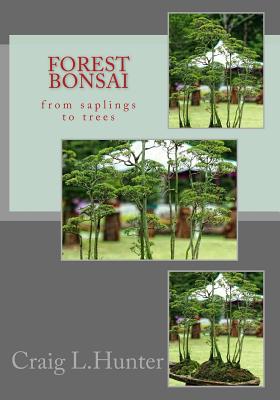 Coperta cărții 'Forest Bonsai: from saplings to trees - Craig L. Hunter'
