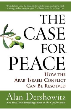 Poza produsului The Case for Peace: How the Arab-Israeli Conflict Can Be Resolved - Alan Dershowitz