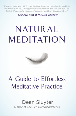 Natural Meditation: A Guide to Effortless Meditative Practice - Dean Sluyter