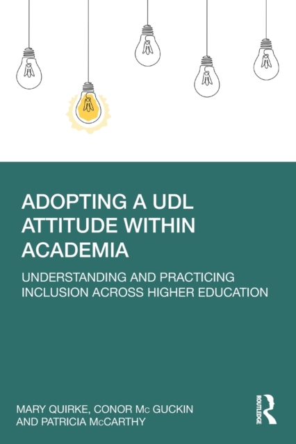 Adopting a UDL Attitude within Academia: Understanding and Practicing Inclusion Across Higher Education - Mary Quirke