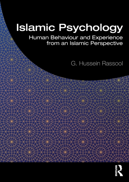 Islamic Psychology: Human Behaviour and Experience from an Islamic Perspective - G. Hussein Rassool