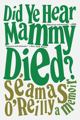 Did Ye Hear Mammy Died?: A Memoir - Samas O'reilly