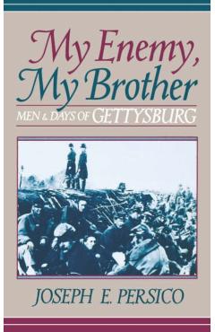 Coperta cărții 'My Enemy, My Brother: Men and Days of Gettysburg - Joseph Persico'