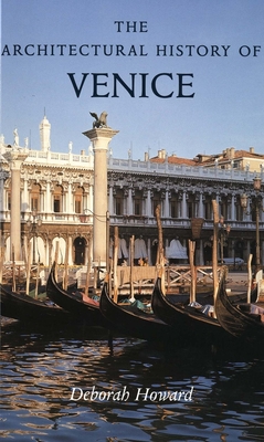 The Architectural History of Venice - Deborah Howard