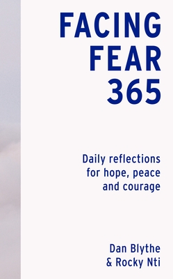 Facing Fear 365: Daily Reflections for Hope, Peace and Courage - Dan Blythe