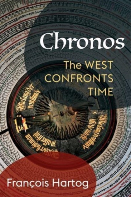 Chronos: The West Confronts Time - Franois Hartog