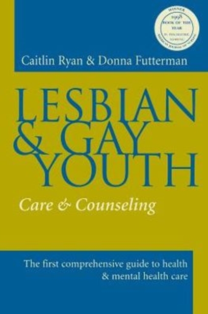 Lesbian and Gay Youth: Care and Counseling - Caitlin Ryan