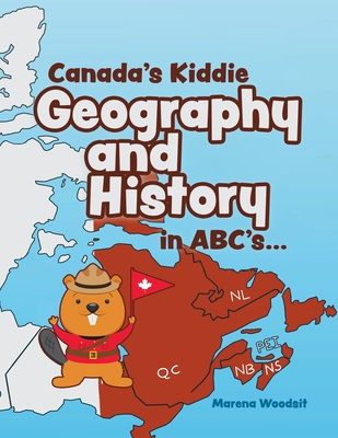 Canada's Kiddie Geography and History in ABC's... - Marena Woodsit