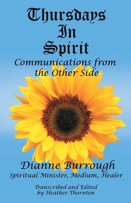 Thursdays In Spirit: Communications from the Other Side - Dianne Burrough