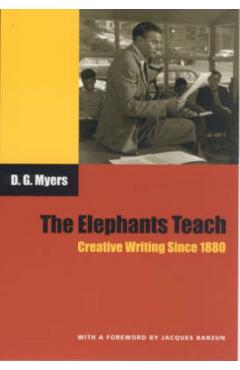 Poza produsului The Elephants Teach: Creative Writing Since 1880 - David Gershom Myers