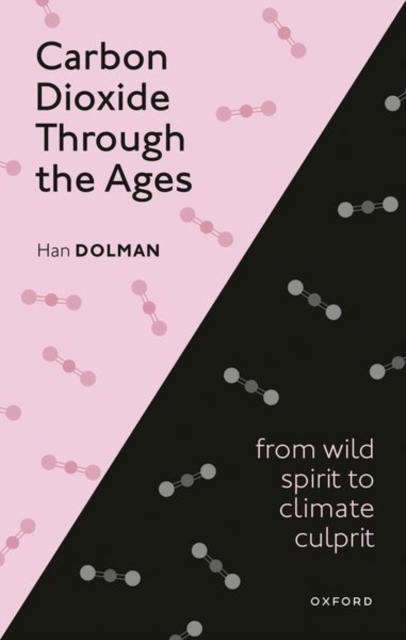Carbon Dioxide Through the Ages: From Wild Spirit to Climate Culprit - Han Dolman