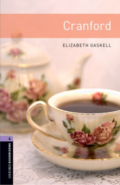 Oxford Bookworms Library: Cranford: Level 4: 1400-Word Vocabulary - Elizabeth Gaskell