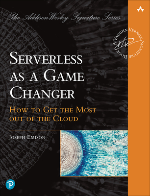 Serverless as a Game Changer: How to Get the Most Out of the Cloud - Joseph Emison
