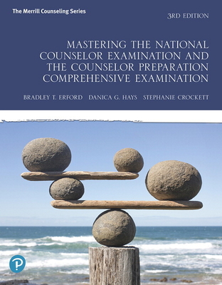 Mastering the National Counselor Examination and the Counselor Preparation Comprehensive Examination - Bradley Erford