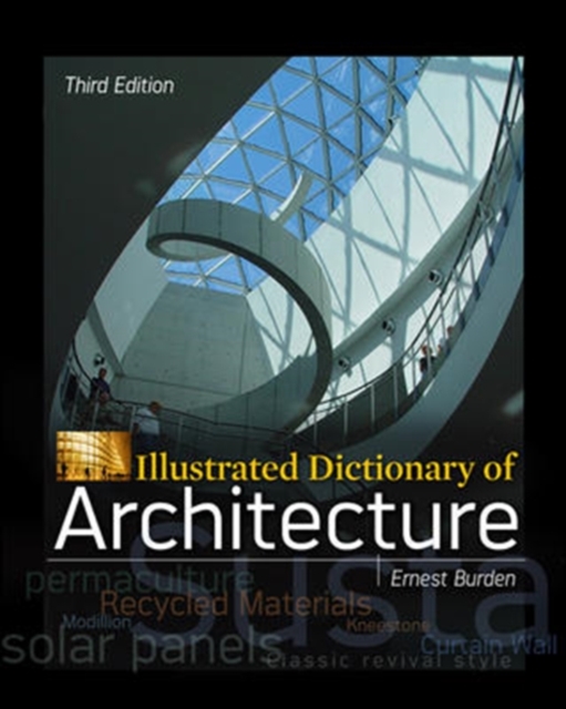 Illustrated Dictionary of Architecture, Third Edition - Ernest Burden