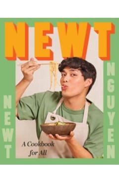 Poza produsului Newt: A Cookbook for All - Newt Nguyen