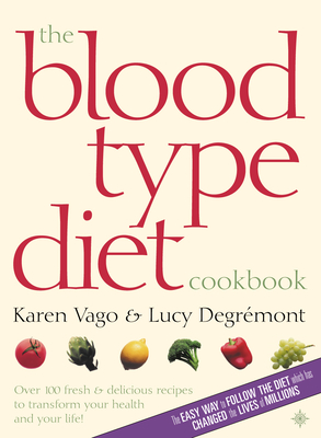 The Blood Type Diet Cookbook - Karen Vago