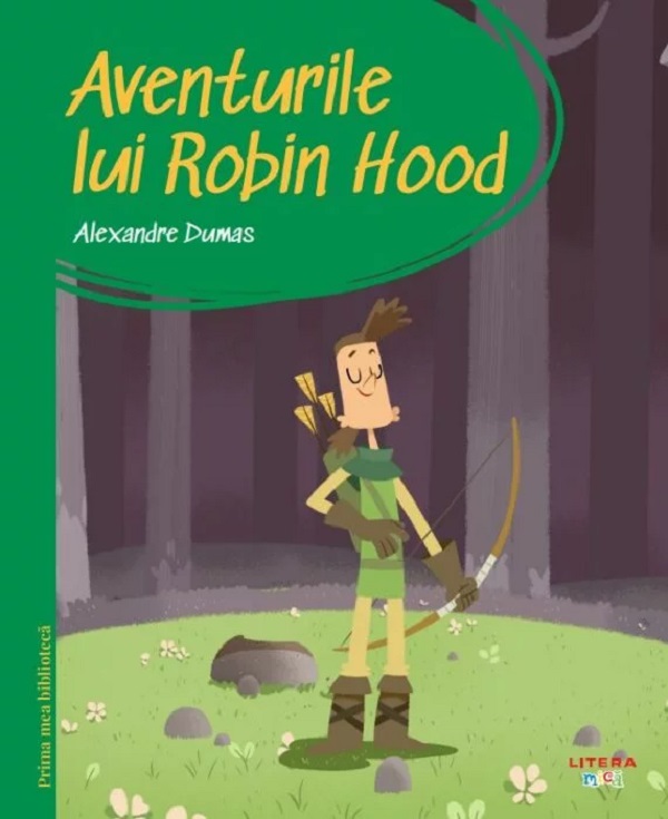 Aventurile lui Robin Hood. Prima mea biblioteca - Alexandre Dumas