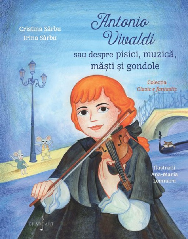 Antonio Vivaldi sau despre pisici, muzica, masti si gondole - Cristina Sarbu, Irina Sarbu