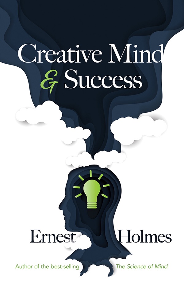 Creative Mind and Success  Ernest Shurtleff Holmes