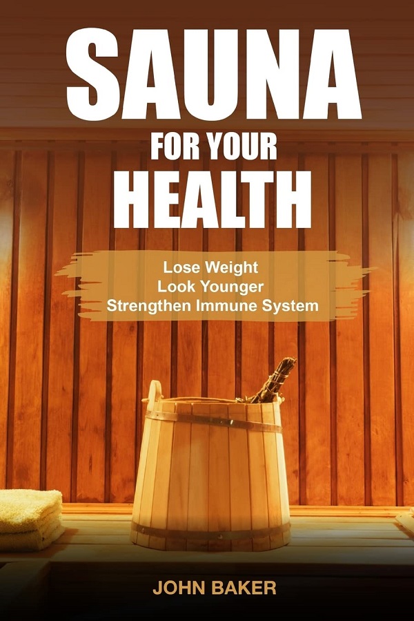 Sauna for Your Health - John Baker