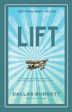 Coperta cărții 'Lift: A business fable for teams and the people who lead them - Dallas Burnett'