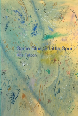 some blue, a little spur - Kris Falcon