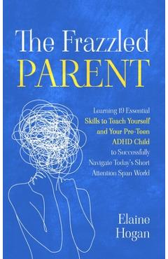 Poza produsului The Frazzled Parent - Elaine Hogan