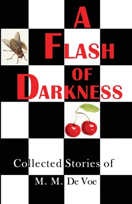 A Flash of Darkness: Collected Stories of M. M. de Voe - M. M. De Voe
