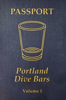 Coperta cărții 'Portland Dive Bar Passport; Volume 1 - Kc Shomler'